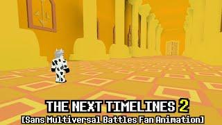 THE NEXT TIMELINES 2 - Sans Multiversal Battles [Fan Animation]