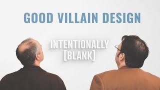 What Makes a Good Villain? — Intentionally Blank Ep. 166