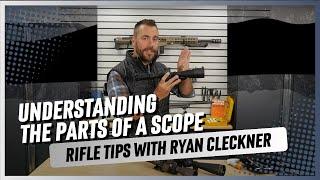 Rifle Scope Tutorial with Ryan Cleckner: The Parts and How to Use Them