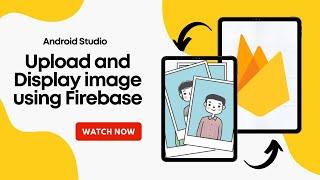 Upload and Display image using Firebase Storage | Android Studio