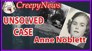 The Tragic Story Of Anne Noblett - Unsolved Case / True Crime | CreepyNews