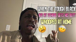 WHEN THE TOUGH BLACK KID AT SCHOOL GETS HIS BUTT WHOOPED AT HOMESKIT MUST WATC!!!!