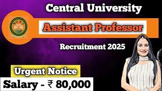 Assistant Professor Vacancy March 2025 | Central University Assistant Professor Recruitment 2025