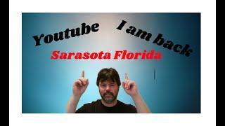 Youtube I'm back. Sarasota Florida!!!