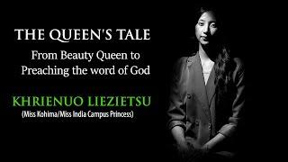 THE QUEEN'S TALE | KHRIENUO LIEZIETSU | FROM BEAUTY QUEEN TO PREACHING THE WORD OF GOD