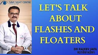 Flashes and Floaters | Treatment and Risk | What you Should Know| Dr Rajeev Jain