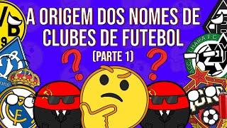 O SIGNIFICADO DOS NOMES DE ALGUNS TIMES DE FUTEBOL AO REDOR DO MUNDO