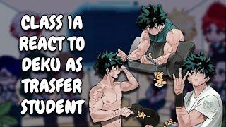 Class 1A React To Deku As Transfer Student (AU!) || MHA || Gacha React