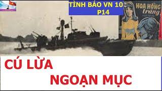 TÌNH BÁO VN10(P14) MỘT CÚ LỪA NGOẠN MỤC / Hoa Hồng Trắng