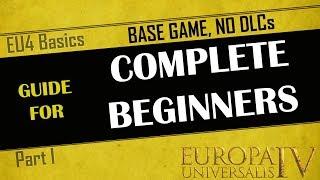 EU4 Guide for Complete Beginners | Part 1 | Base Game, No DLC | First time playing EU4? | Tutorial