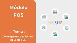 Cómo generar una Factura de Venta POS | Loggro