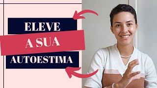 8 FORMAS DE ELEVAR SUA AUTOESTIMA SEM GASTAR DINHEIRO | Thaís Melo