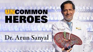 UNCOMMON Heroes: Dr. Arun Sanyal