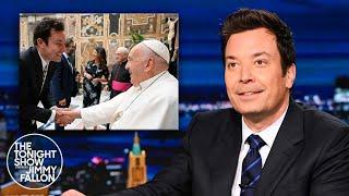 Jimmy Chats About Going to The Vatican to Meet Pope Francis | The Tonight Show Starring Jimmy Fallon