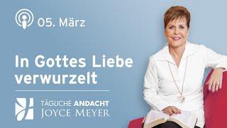 05.03. | In GOTTES LIEBE ️ verwurzelt – Tägliche Andacht von Joyce Meyer