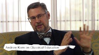 Andrew Kern on Classical Education, Part 1