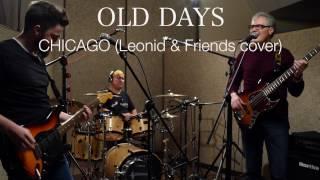 Old Days – Chicago (Leonid & Friends Cover)