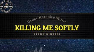 Killing Me Softly (KARAOKE) Frank Sinatra