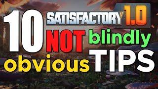 Satisfactory 1.0 10 NOT Blindly Obvious TIPS