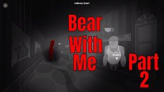 Bear With Me Part 2