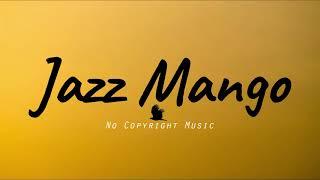 No copyright music - Jazz Mango