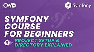 Project Setup & Directory Explained | Symfony 6 for Beginners | Learn Symfony 6 from Scratch