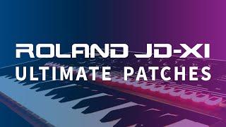 ROLAND JD-XI | ULTIMATE PATCHES | The New 2017 Sound Pack / Presets