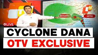 Cyclone Dana LIVE: OTV Exclusive Coverage On Cyclonic Storm Impact In Odisha Districts