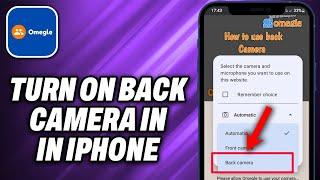 How To Turn On Back Camera In Omegle iPhone (2024) - Quick Help