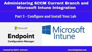 Part 3 - Administering SCCM Current Branch and Microsoft Intune Integration -Configure Your Lab