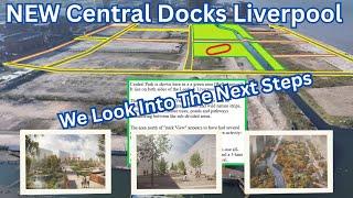 NEW Central Docks Plans, Liverpool - The Next Steps