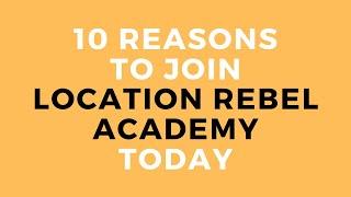 Location Rebel Academy Review: 10 Reasons to Join TODAY | Location Rebel