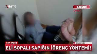 Eli sopalı sapığın iğrenç yöntemi!