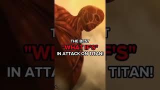 The Best “WHAT IF'S” In Attack On Titan!!