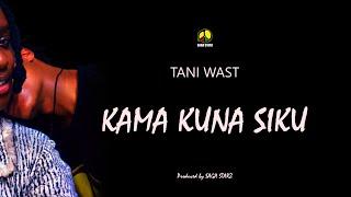 Tani Wast - KAMA KUNA SIKU (Official Music)