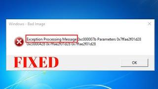 HOW TO FIX EXCEPTION PROCESSING MESSAGE 0XC000007b PARAMETER ERROR IN WINDOWS