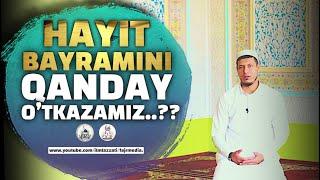 Abdulaziz Domla - HAYIT BAYRAMI..?? Абдулазиз Домла - ҲАЙИТ БАЙРАМИ..??