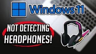 How To Fix Windows 11 Not Detecting Headphones Problem