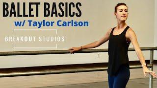 Ballet Basics w/ Taylor Carlson. BreakOut Studios Online Dance Classes.