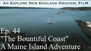 Episode 44: "The Bountiful Coast," A Maine Island Adventure