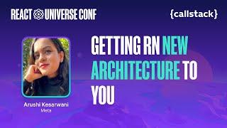 Getting React Native New Architecture to You — Arushi Kesarwani | React Universe Conf 2024