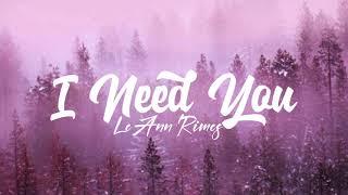 LeAnn Rimes- I NEED YOU (Lyrics) | @Kayceeology