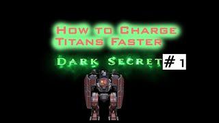 Dark Secret #1 _ How to Charge Titans Faster _ WR