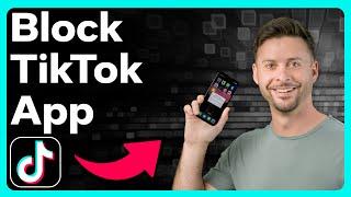 How To Block TikTok On iPhone