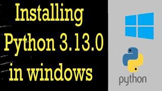 How to Install Python 3.13.0 on Window 10/11|Updated 2024|Python Installation