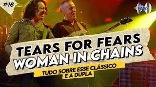 WOMAN IN CHAINS (TEARS FOR FEARS) Inspirada em fatos! | Por Dentro Da Canção #18