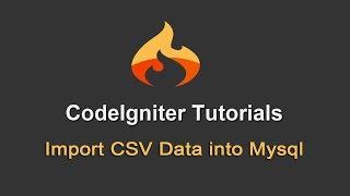 How to Import CSV Data into Mysql using Codeigniter