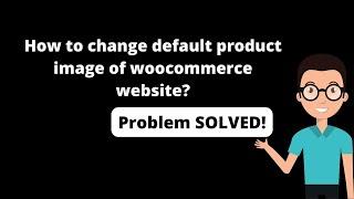 How to Change Default Product Image of Woocommerce Website | Change Placeholder Woocommerce