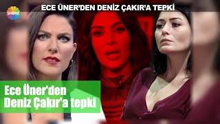 Ece Üner'den Deniz Çakır'a tepki