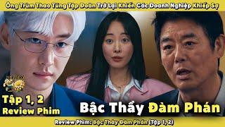 [Review Phim] Ôm Trùm Thao Túng Tập Đoàn Trở Lại Khiến Các Doanh Nghiệp Khiếp Sợ | Bậc Thầy Đàm Phán